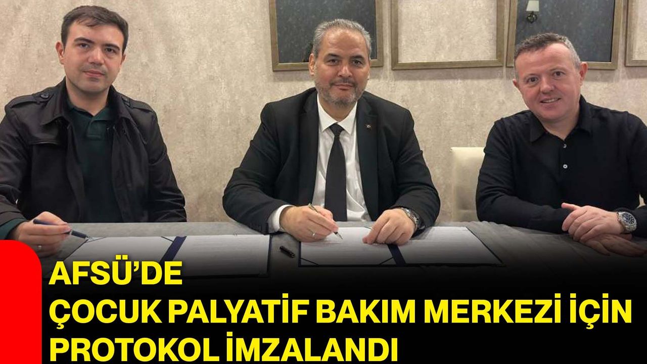 AFSÜ'de çocuk palyatif bakım merkezi protokol imza töreni